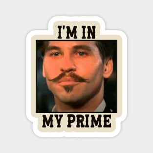 Im in my prime - doc holiday (tombstone movie) Vintage Magnet