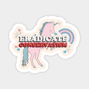 Eradicate Conservatism - Sarcastic Vintage Cute Sparkly Trans Rights Unicorn Magnet