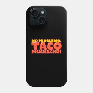 No Problemo Taco Muchacho Phone Case