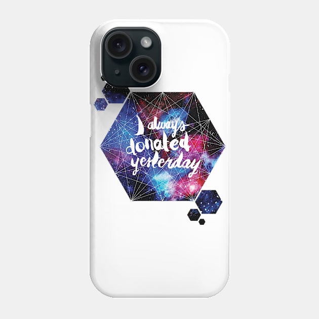 I always donated yesterday Phone Case by forgoodnesssnark