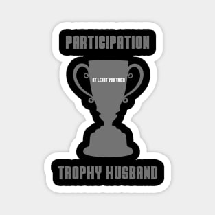 Participation Trophy Husband Magnet