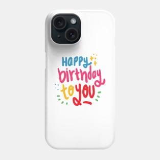 Happy Birthday To You Phone Case