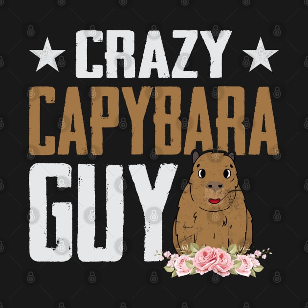 Crazy Capybara Guy - Funny Rodent Capybara Lover Men by Pizzan