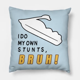 I Do My Own Stunts Bruh - Yumyulack Pillow