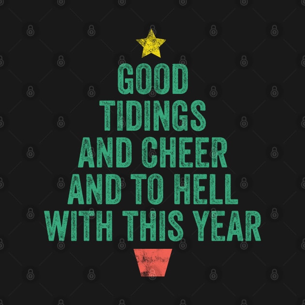 Good Tidings and Cheer and to Hell with this Year! Funny Christmas 2020 by GiftTrend