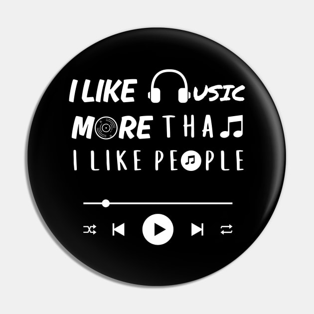 I like music more than people. (White) Pin by Chrislkf