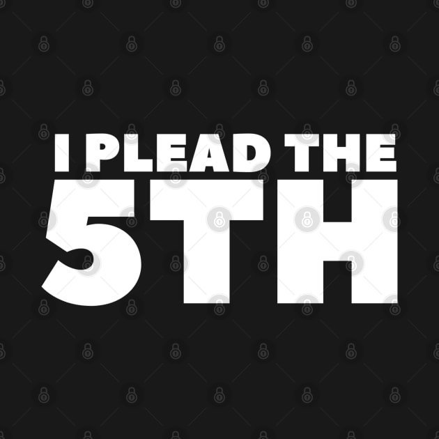 I Plead The 5th Silence Fifth Amendment Right Classic by jackofdreams22