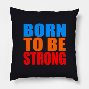 Born to be strong Pillow