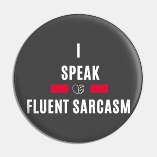 I speak fluent sarcasm funny t-shirt Pin