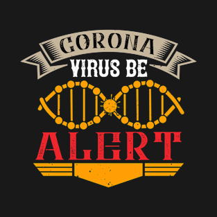 Corona Virus Be Alert T-Shirt