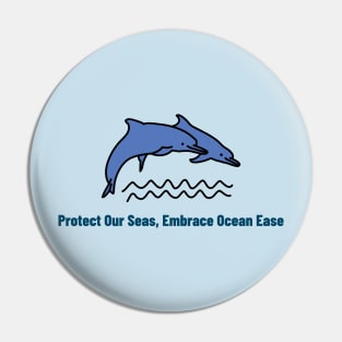 Protect Our Seas, Embrace Ocean Ease Ocean Conservation Pin