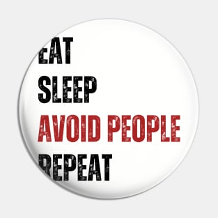 Eat Sleep Avoid People Repeat - Funny introvert Pin