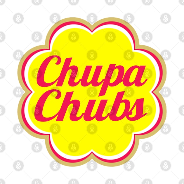 Chupa Chubs by ArtDiggs