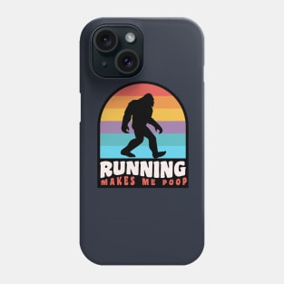 Running Makes Me Poop Bigfoot Ultra Runner Trail Runner Phone Case