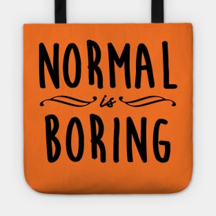 Normal is Boring Tote