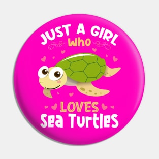 Just a Girl who loves Sea Turtles Pin