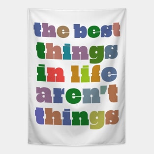 The Best Things In Life Aren't Things Tapestry