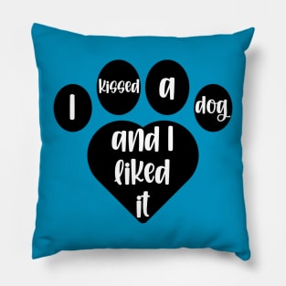 I Kissed A Dog And I Liked It Heart Pawprint Pillow