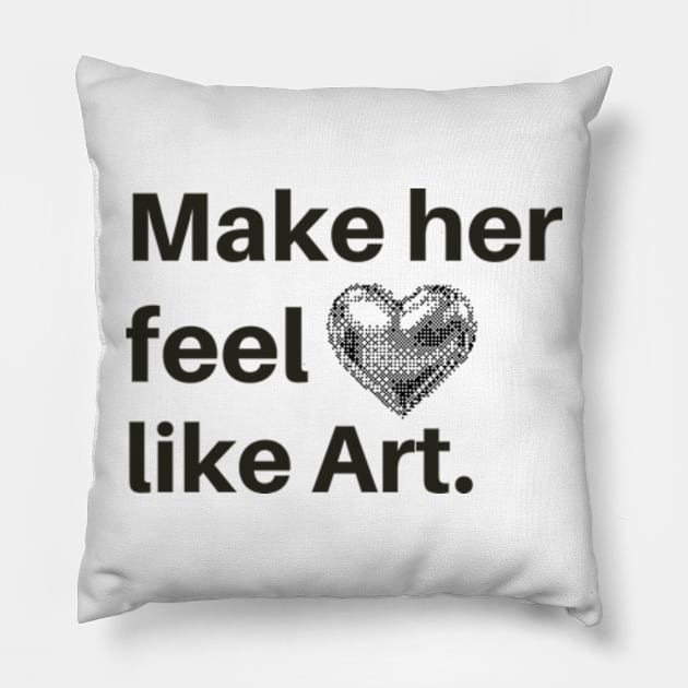 make her feel like art Pillow by cloudviewv2