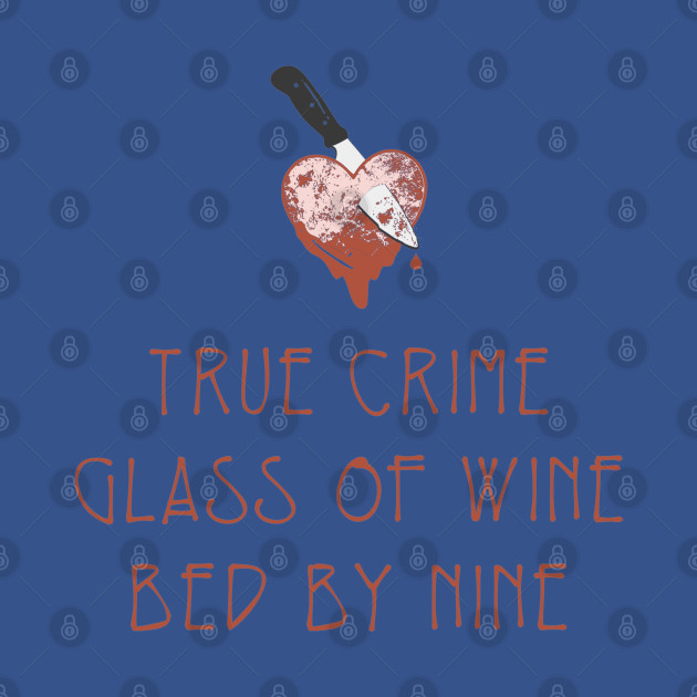 Disover True Crime Glass Of Wine Bed By Nine - True Crime - T-Shirt