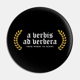 A Verbis Ad Verbera - From Words To Blows Pin