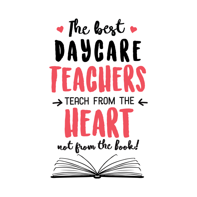 The best Daycare Teachers teach from the Heart Quote by BetterManufaktur