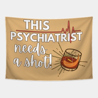 Funny Psychiatrist Doctor gift ideas- This Psychiatrist needs a shot Tapestry