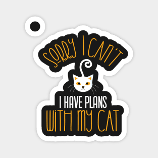 Sorry I Can't I Have Plans With My Cat,gift Magnet