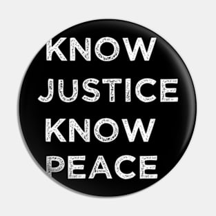 know justice know peace Pin