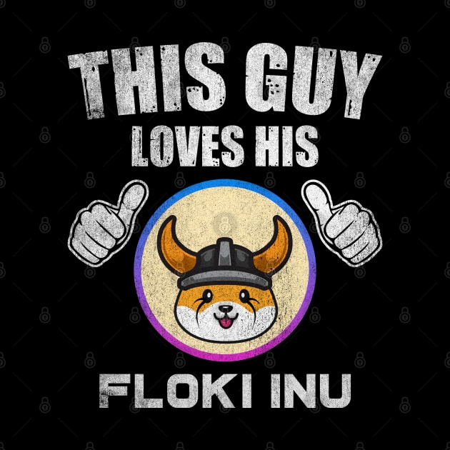 This Guy Loves His Floki Inu Coin Valentine Floki Army Crypto Token Cryptocurrency Blockchain Wallet Birthday Gift For Men Women Kids by Thingking About