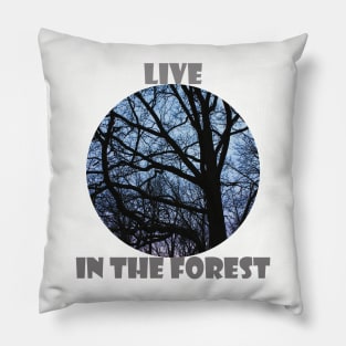 Live in the forest Pillow