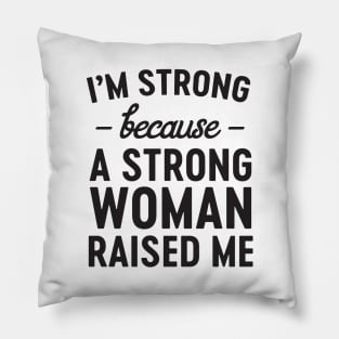 Strong woman raised me Pillow