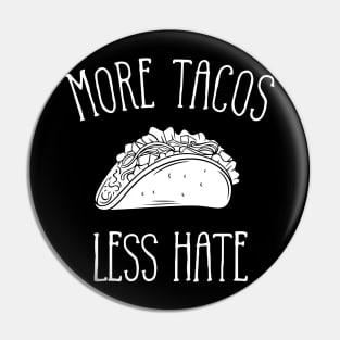 More Tacos Less Hate Pin