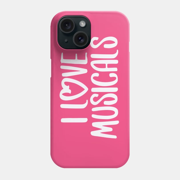 I Love Musicals Phone Case by Hallmarkies Podcast Store