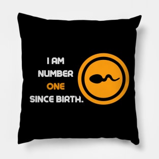 I am number one since birth. - Quotation Pillow