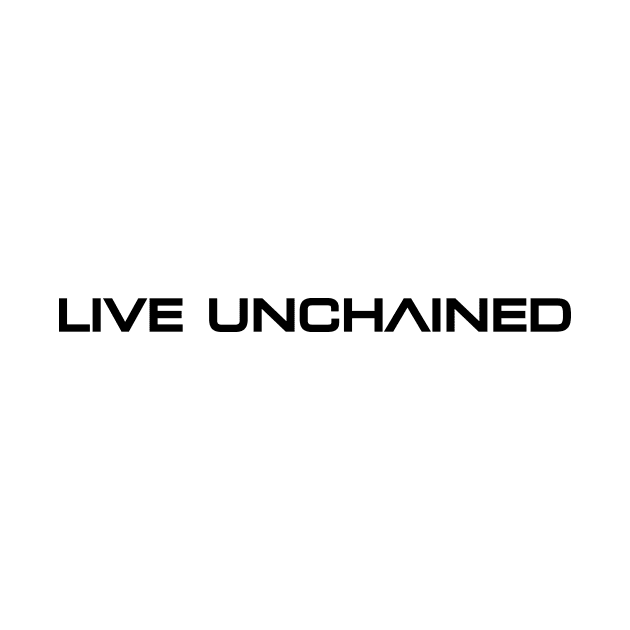 Live Unchained: Embrace Freedom by Magicform