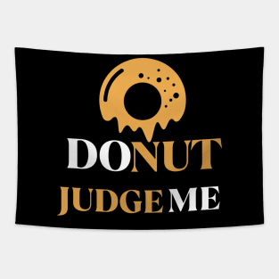 Donut Judge Me Tapestry