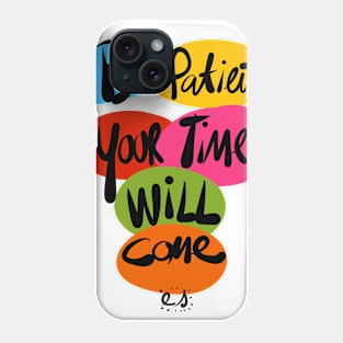 Be Patient Street Art Graffiti Positive Quote Phone Case