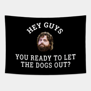 Hey guys, you ready to let the dogs out? Tapestry