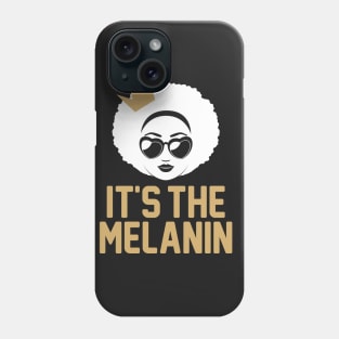 It's the Melanin: African American T-shirt Phone Case