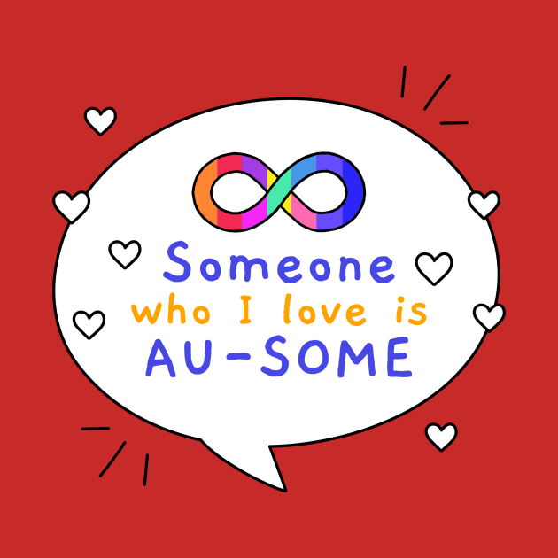 Someone I Love Is Au-some Autism Awareness by UrbanPrintCollective