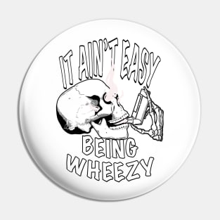 It ain’t easy being wheezy Pin