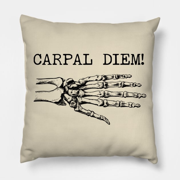 Carpal Diem! - Bone Pun, Gift For Orthopedic Surgeon Pillow by GasparArts