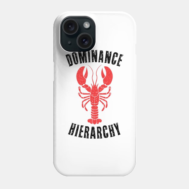 Dominance Hierarchy Jordan Peterson Clean Your Room Lobster SJW 12 Rules For Life Phone Case by Shirtsurf