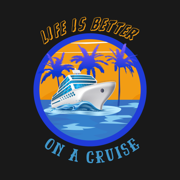 Life is better on a cruise ship holiday by wearablevisions