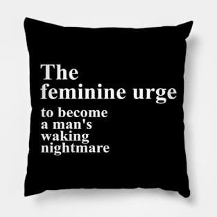 The Feminine Urge Pillow