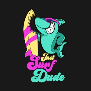 Just Surf Dude - Shark Surfer With Bitten Surfboard. T-Shirt