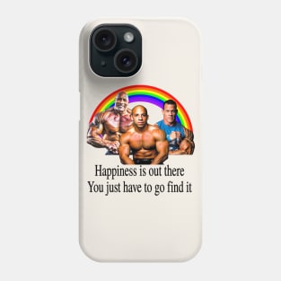 Happiness is out there You just have to go find it Phone Case