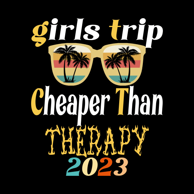 girls trip cheaper than therapy 2022 / 2023 by Darwish