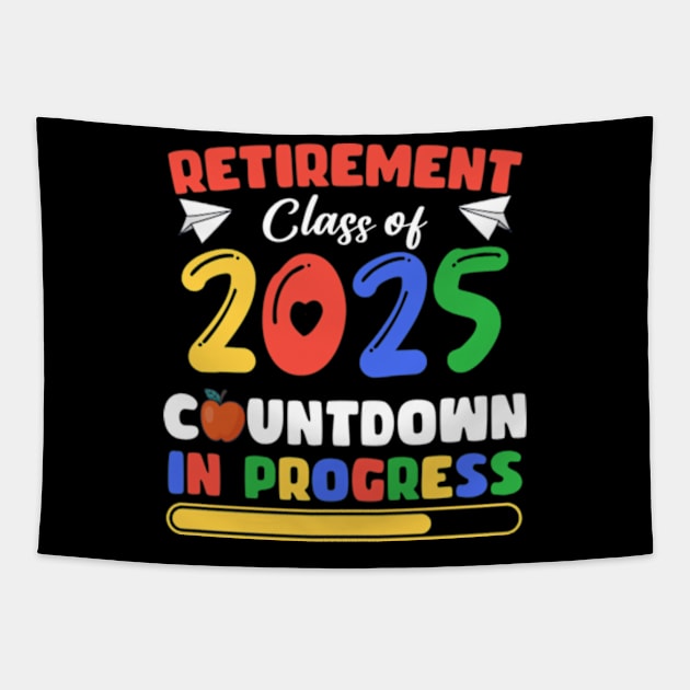 Funny Retirement Class Of 2025Countdown In Progress Gift For Men Women Tapestry by Patch Things All